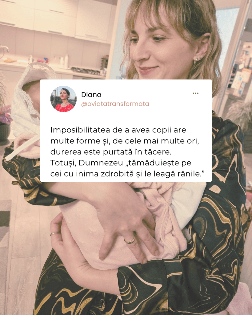 Imposibilitatea de a avea copii are multe forme și, de cele mai multe ori, durerea este purtată în tăcere. Și totuși, Dumnezeu tămăduiește pe cei cu inima zdrobită și le leagă rănile.